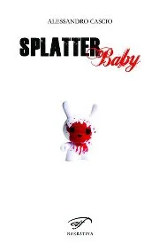 "Splatter Baby" di Alessandro Cascio. Copertina.